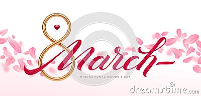 March 8 - international women's day greeting card. Golden number eight and paint calligraphy and pink petals. Vector Illustration